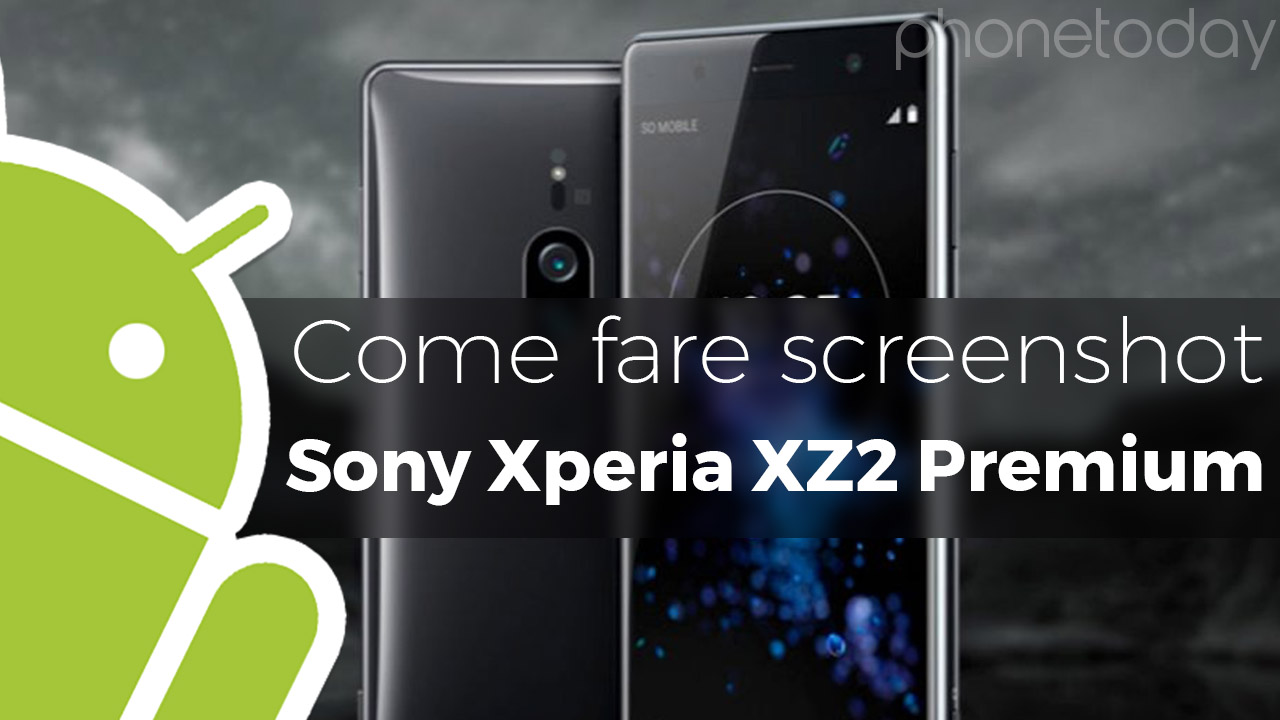 Come fare screenshot su Sony Xperia XZ2 Premium 1