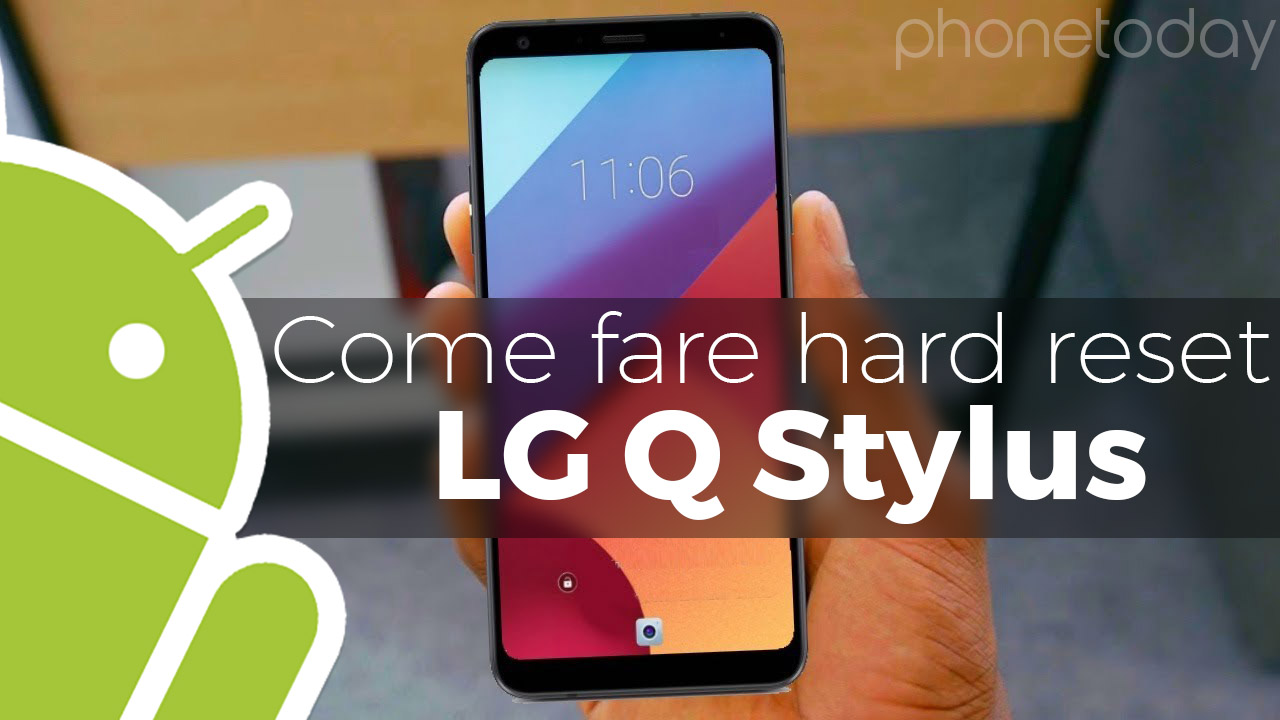 Come fare hard reset LG Q Stylus 1
