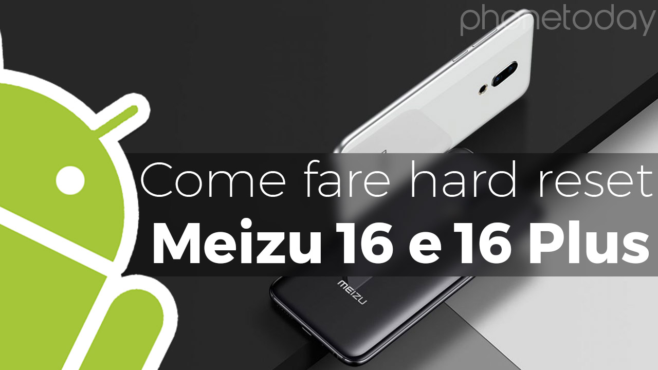 Come fare hard reset Meizu 16 e 16 Plus 1