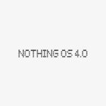 Nothing OS 4.0: La Versione Stabile è Imminente, Ecco le Novità dell'Interfaccia 3